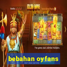 bebahan oyfans